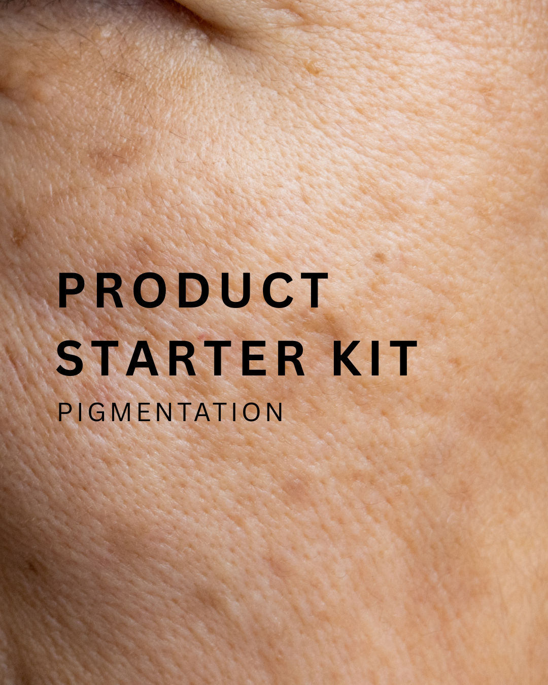 PIGMENTATION  starter kits