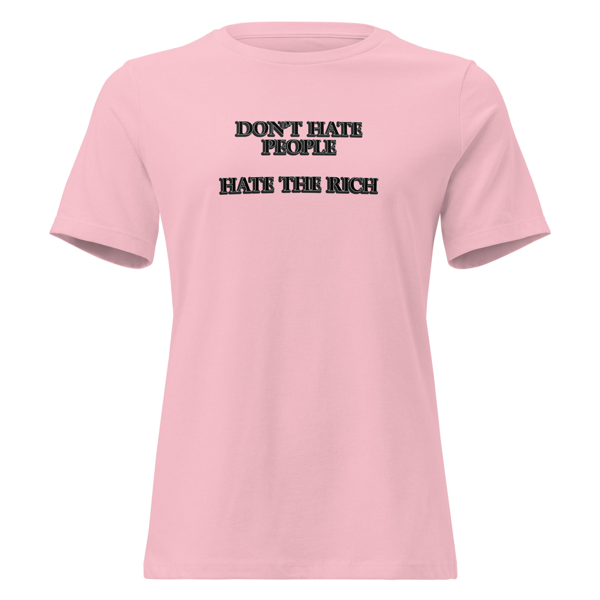Don't Hate People, Hate The Rich - SFW Women's Relaxed T-Shirt