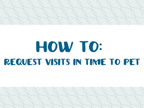 HOW TO: Request Visits in Time to Pet