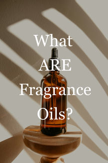 So, What ARE Fragrance Oils?