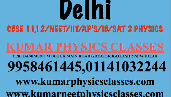Best Physics Teacher In Delhi CBSE 11,12/NEET/IIT/AP’S/IB/SAT 2 PHYSICS Best Physics Tutor In Kalkaji,Physics Tutor In Green Park,physics tutor in safdarjung enclave,physics tutor in vasant kunj,physics tutor in iit,physics tutor in r k puram,physics tutor in south delhi,physics tutor in karol bagh,physics tutor in rajori garden,physics tutor in golf link,physics tutor in kalkaji extension,physics classes in c r park,physics tutor in dwarka,physics tutor in sarojani nagar