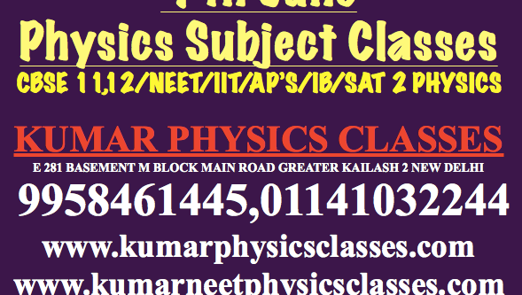 Physics Dropper Batch Or Physics Classes For Those Who Have Joined Non-Attending Or Dummy School, If You are planning to drop one more year for non-performing in physics in neet exam, then think it seriously and start studying from today. Search for a perfect prestigious one on one type teacher who can solve all the Aakash, Allen Kota, Target PMT, FIITJEE, VMC Package and tell you the tips to do the question quickly without any hesitation. Search a physics tutor, not a dummy one who can solve every problem of physics and can make you perfect in CBSE board exam. Before deciding anything meet Mr Kumar Physics tutor sitting in gk 2 and take his opinion regarding you for in NEET/IIT Exam. Nowadays most of the questions are asked in NEET EXAM ARE BASED ON IIT ADVANCE old year papers so be very peculiar about you NEET PHYSICS Preparation with time management as well as quick approach. Kumar Physics Classes www.kumarphysicsclasses.com www.kumarneetphysicsclasses.com physics tutor in safdarjung enclave,physics tutor in nehru place,physics tutor in mandakini,physics tutor in vasant vihar all blocks,physics tutor in sant nagar,physics tutor in amar colony,physics tutor in lajpat nagar,physics tutor in jangpura,physics classes in delhi,physics classes in south delhi,neet physics classes in delhi,iit physics classes in delhi,home tutor,home tutor for physics,home tutor for neet,physics home tutor,physics tutor in gk 2, Physics tutor,physics home tutor,physics classes in delhi ,physics tutor in delhi,physics tutorial,IIT physics classes,NEET physics classes,neet physics classes,physics classes in kalkaji,physics classes in MAHARANI BAGH,physics tutor IN GOVINDPURI,Physics tutor in Defence Colony ,physics tutors in Delhi, DPS RKP physics home tuition, KALKAJI physics coaching Delhi, Physics tutor HAUZ RANI, IB physics tutor, FIITJEE Physics tuition Delhi, Physics tutors in Vasant Vihar,for IB physics tutor in Delhi,physics tutor for sat physics,ap physics tutor,physics tutor in west delhi,physics tutor in north delhi,physics tutor in south delhi,physics tutor for neet,physics tutor for IIT,physics tutor in delhi,physics classes in delhi, physics tutor,physics classes,physics home tutor,Physics tutor in delhi,physics home tutor in delhi,physics classes in delhi,neet physics tutor,iit physics tutor,Physics Tutor In Kalkaji,Physics Tutor In C r Park,Physics TUTOR iN Gk 2,Physics Tutor In Alaknanda,Physics Tutor In saket,physics tutor in green park,physics tutor in hauz khas,physics tutor in khel gaon ,physics tutor in gk 1,physics tutor in jasola vihar,physics tutor in sarita vihar,physics tutor in nfc,physics tutor in ashram,physics tutor in noida,physics tutor in gurgaon,physics tutor in vasant vihar,physics tutor in r k puram dps physics tutor in malviya