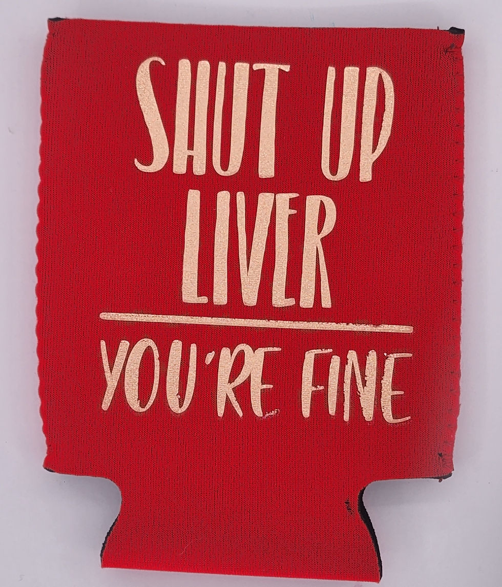Shut Up Liver You're Fine