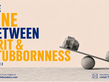 #02 The Line Between Grit and Stubbornness