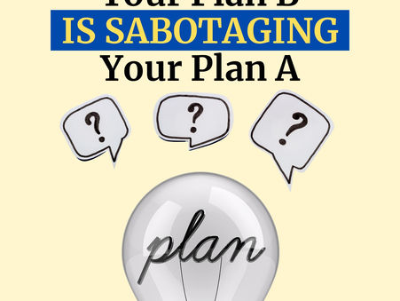 Is your plan B killing plan A?