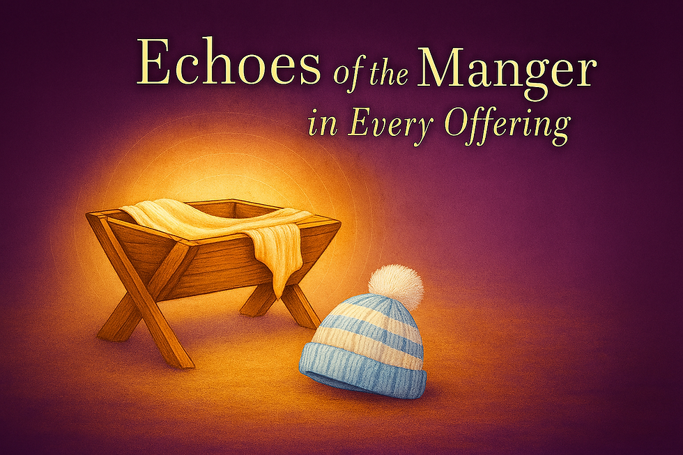 Advent Week 4 - Echoes of the Manger in Every Offering