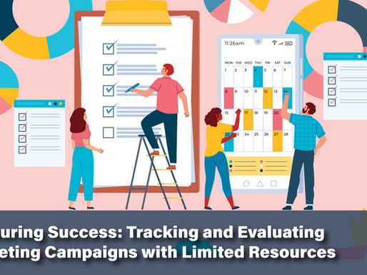 Measuring Success: Tracking and Evaluating Marketing Campaigns with Limited Resources