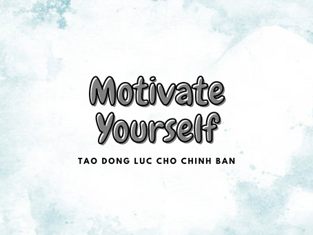 [BANTIN02] TẠO ĐỘNG LỰC CHO BẢN THÂN BẠN