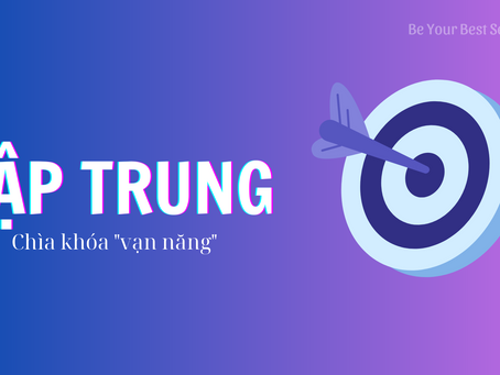 [BANTIN8] TẬP TRUNG CHÍNH LÀ CHIẾC CHÌA KHÓA "VẠN NĂNG"