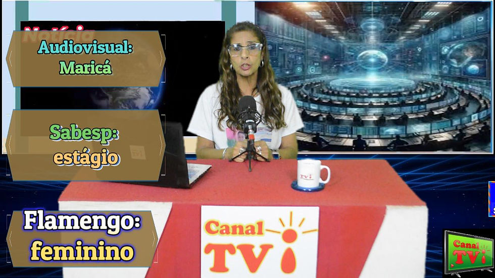 Canal TVi plantão de notícia 2ª edição -Audiovisual; maricá/Sabesp; estágio/Flamengo: feminino.