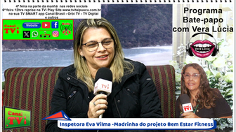 Canal TVi, programa Bate-papo, entrevistando a Inspetora Eva Vilma   madrinha do projeto Bem-Estar Fitness.