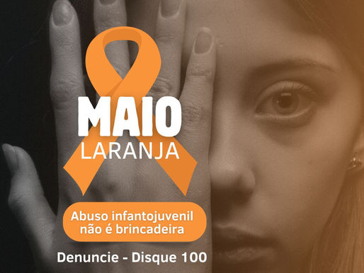 Maio Laranja: Proteção às Crianças e Adolescentes Contra o Abuso e a Exploração Sexual.