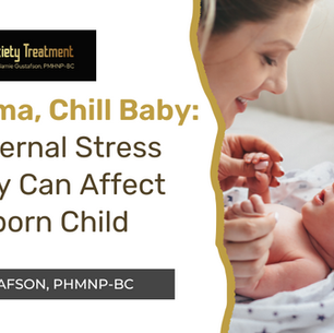 Chill Mama, Chill Baby: How Maternal Stress and Anxiety Affect Your Unborn Child