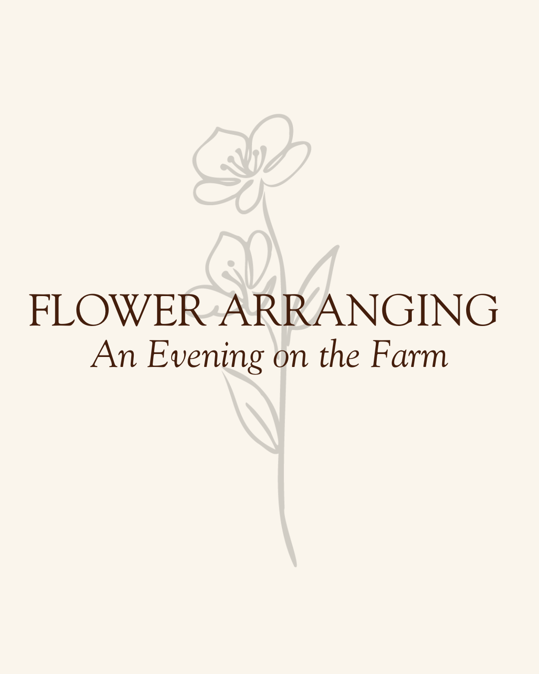 Flower Arranging on the Farm