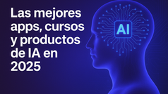 Las Mejores Apps, cursos y productos para la Inteligencia Artificial