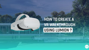 How to create a VR walkthrough using Lumion? [2026]