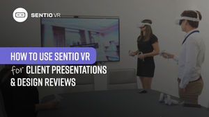 How to use SENTIO VR for client presentations & design reviews