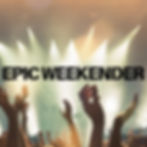 EPIC WEEKENDER