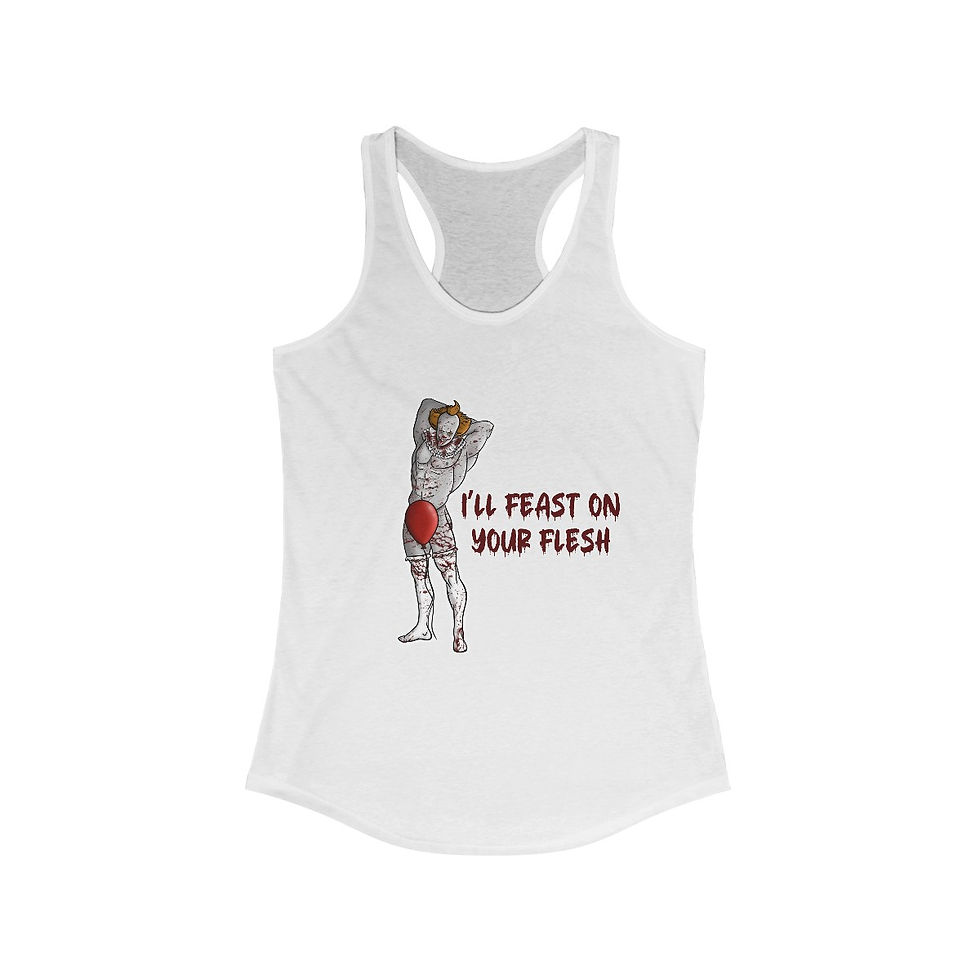 NSFW Pennywise - "I'll feast on your flesh" | Women's Racer Tank