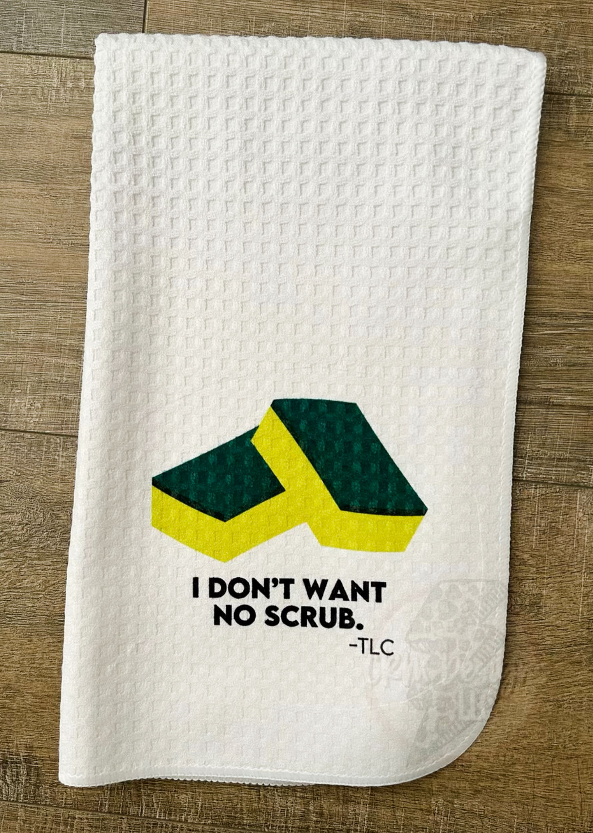 I Don’t Want No Scrub Kitchen Towel 