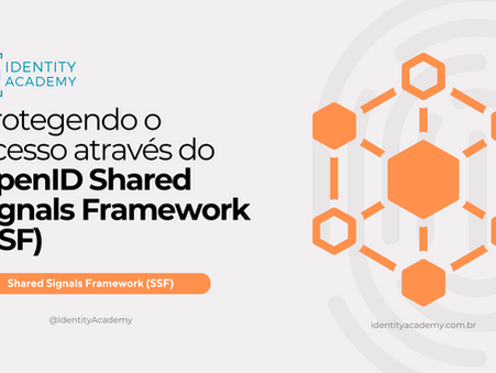Protegendo o Acesso através do OpenID Shared Signals Framework (SSF)