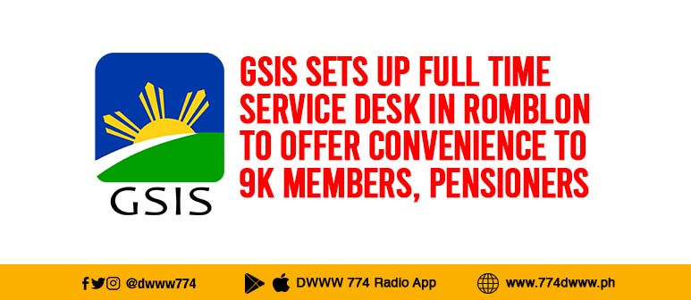GSIS SETS UP FULL TIME SERVICE DESK IN ROMBLON TO OFFER CONVENIENCE TO 9K MEMBERS, PENSIONERS 