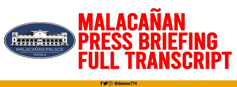 MALACAÑAN PRESS BRIEFING FULL TRANSCRIPT