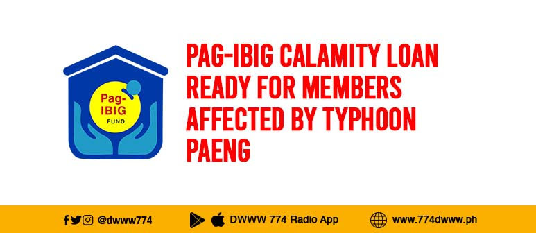 Pag-IBIG Calamity Loan ready for MEMBERS AFFECTED BY TYPHOON PAENG 