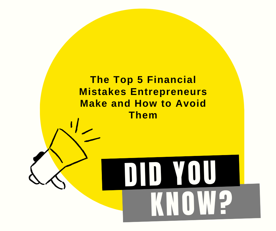 The Top 5 Financial Mistakes Entrepreneurs Make and How to Avoid Them