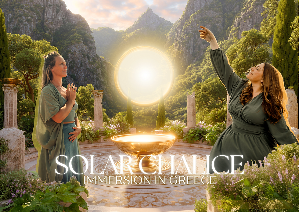 THE SOLAR CHALICE - Sacred Pilgrimage and Immersion / GREECE