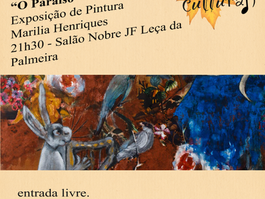 Outono Cultural 2023 - Inauguração da Exposição " O Paraíso" de Marília Henriques