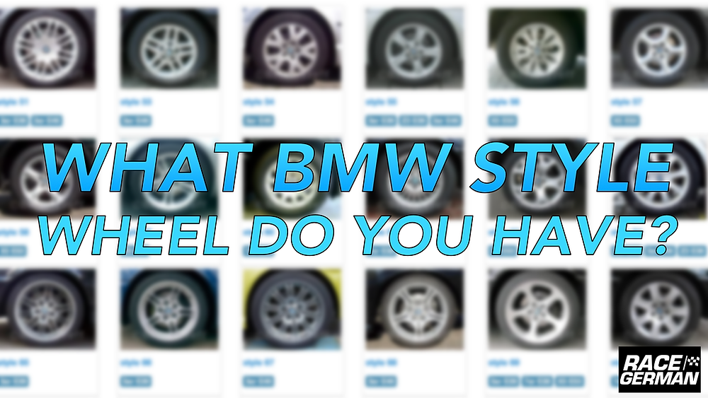 WHAT BMW STYLE WHEEL DO YOU HAVE?