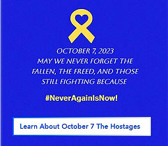 Never Forget the atrocities of October 7 in Israel so that such an attack on the Jewish People will Never Again occur