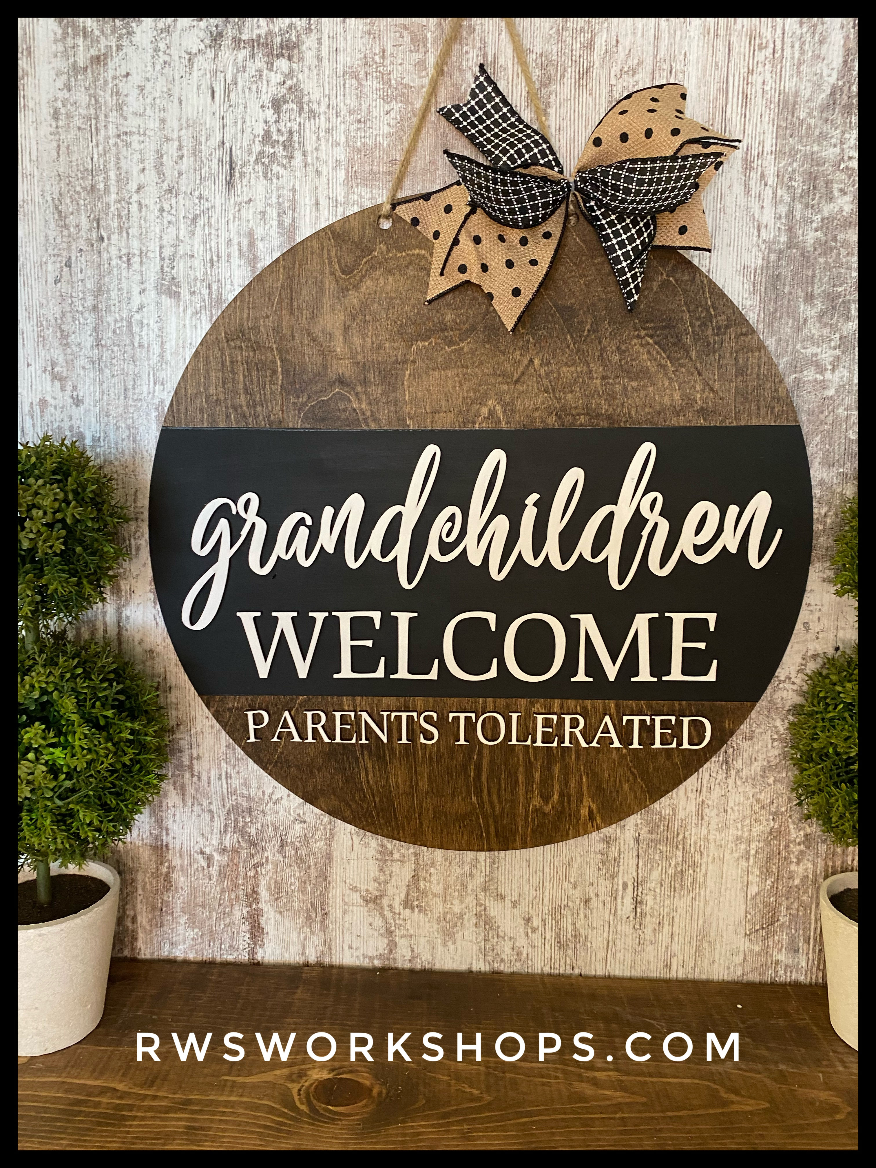 Grandchildren Welcome Parents Tolerated 18” Door Hanger