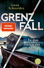 Cover Grenzfall - In den Tiefen der Schuld, 4. Teil der Serie, Kriminalroman von Anna Schneider im S. Fischer Verlag