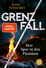 Cover Grenzfall - Ihre Spur in den Flammen, 5. Teil der Serie, Kriminalroman von Anna Schneider im S. Fischer Verlag