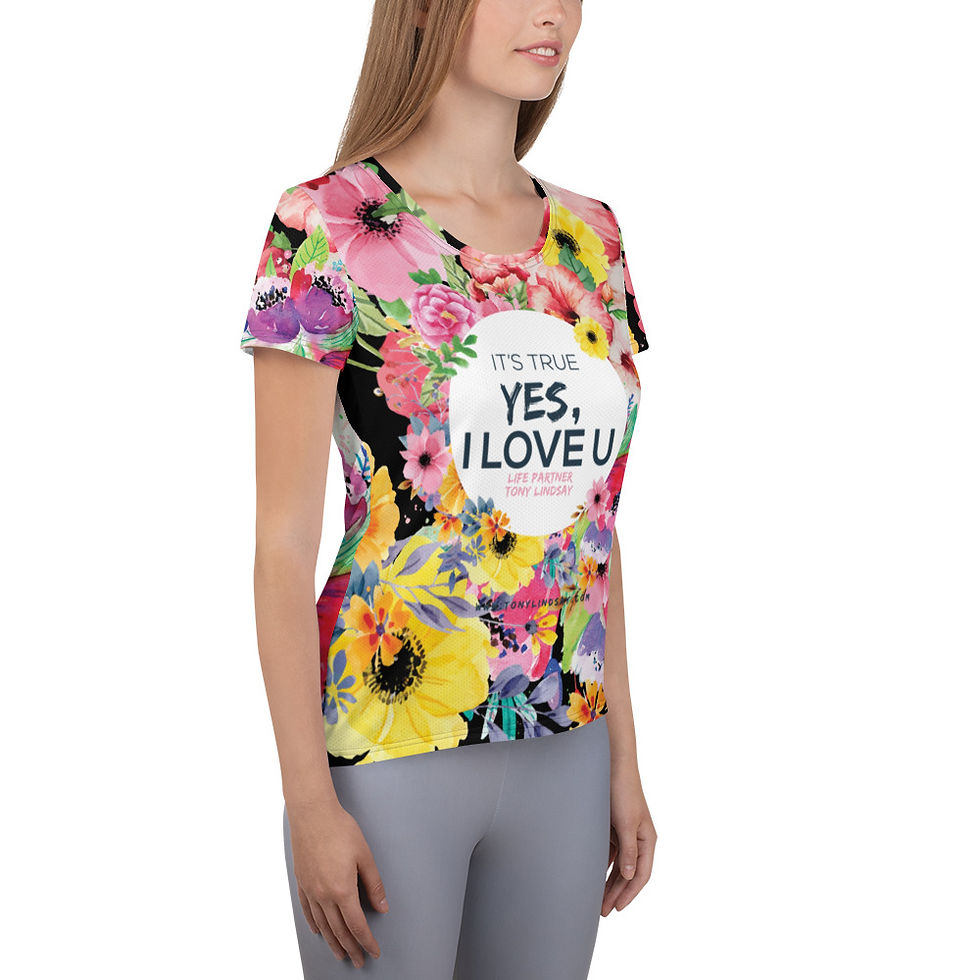 Thumbnail: Women's Athletic T-shirt It’s true, yes, I love you. Flowers