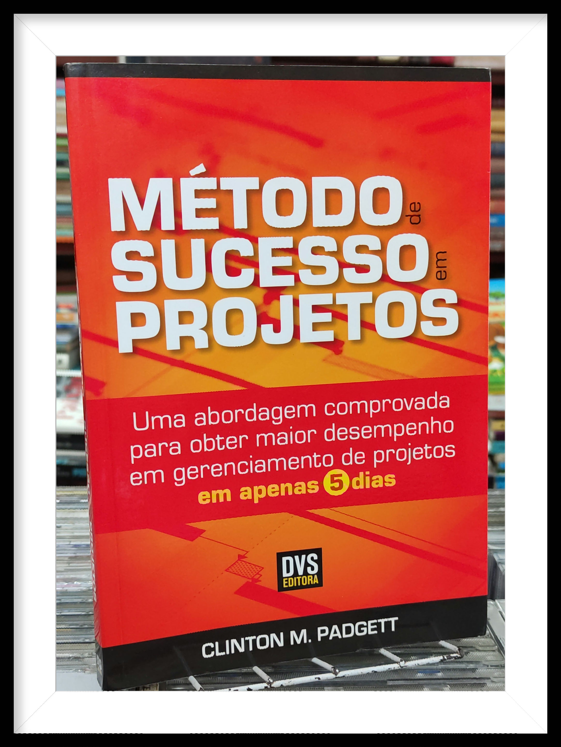 Método de Sucesso em Projetos Clinton M Padgett