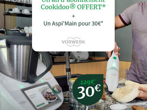 Thermomix+ 1 an d'abonnement Cookidoo Offert + Aspi'Main à 30 € !