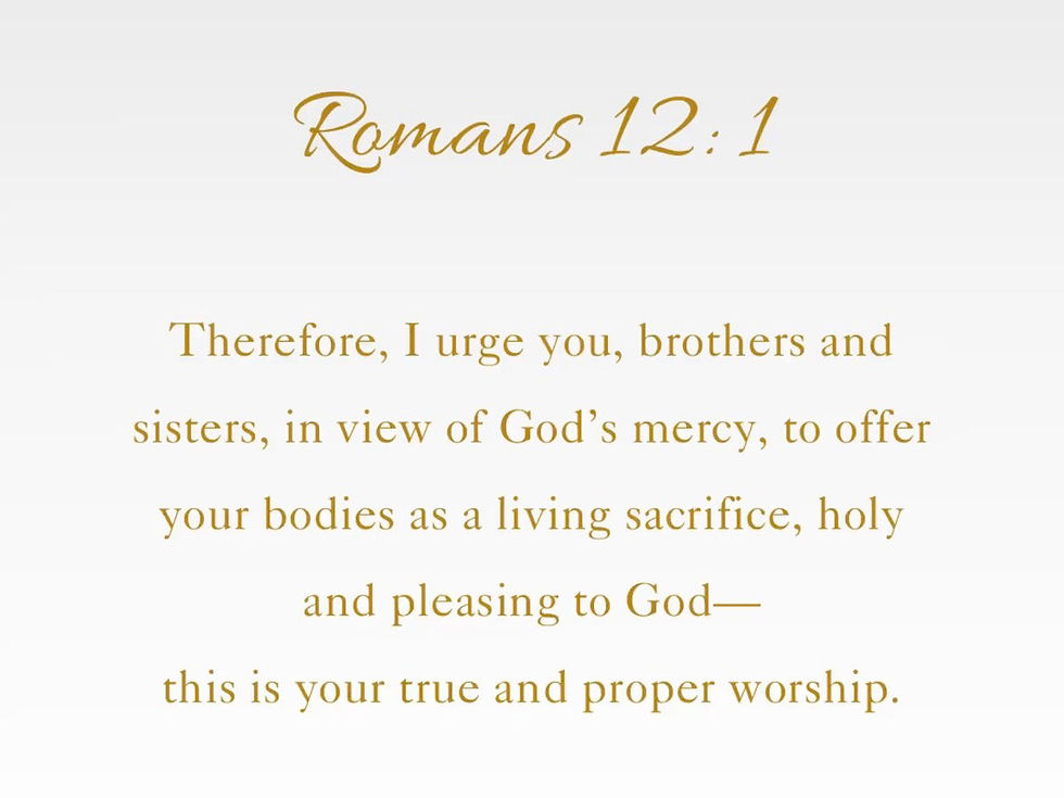 Text from Romans 12:1 in gold font on a white background urges offering bodies as a living sacrifice to God, emphasizing true worship.