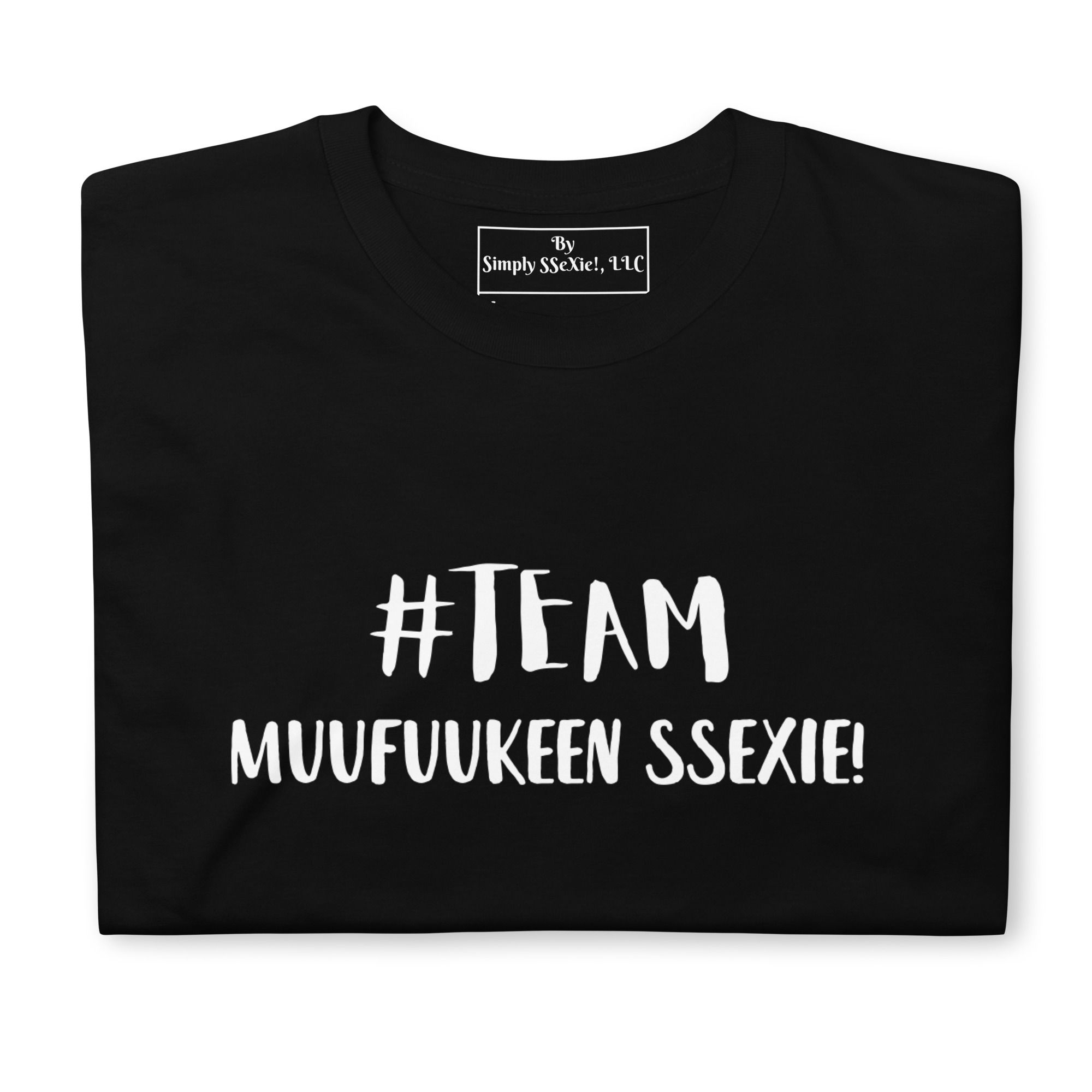 Black W/White Letters Short-Sleeve Unisex T-Shirt #Team MuuFuuKeeN SSeXie!