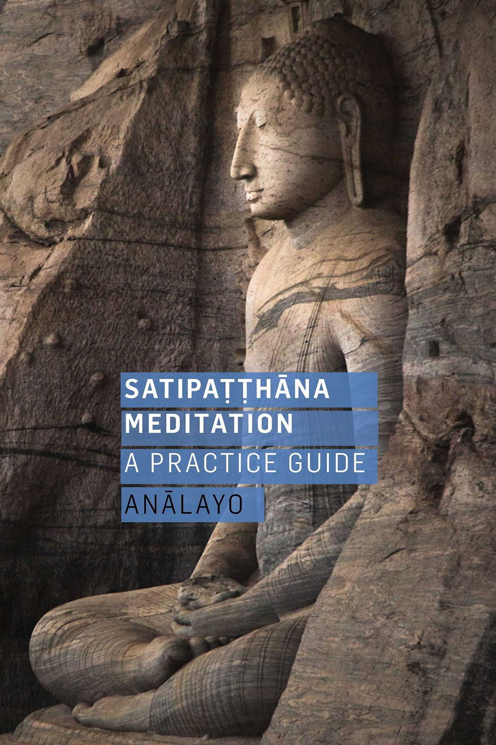 SATIPATTHANA: PRACTICE GUIDE