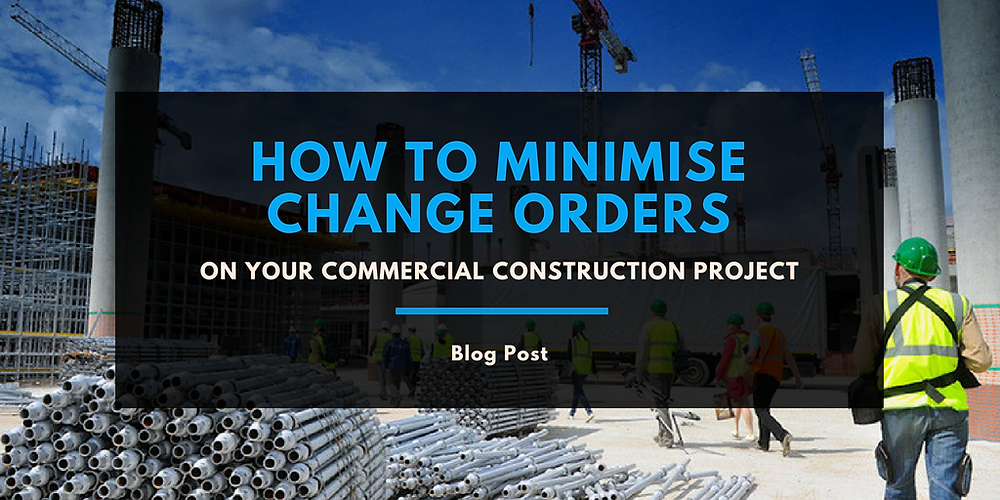 minimise change orders commercial construction project
