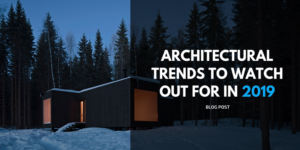 architectural trends to watch out- for in 2019