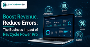 Boost Revenue, Reduce Errors: The Business Impact of RevCycle Power Pro