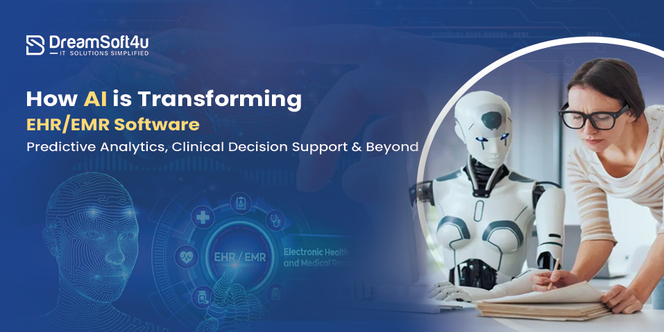 How AI is Transforming EHR/EMR Software: Predictive Analytics, Clinical Decision Support & Beyond