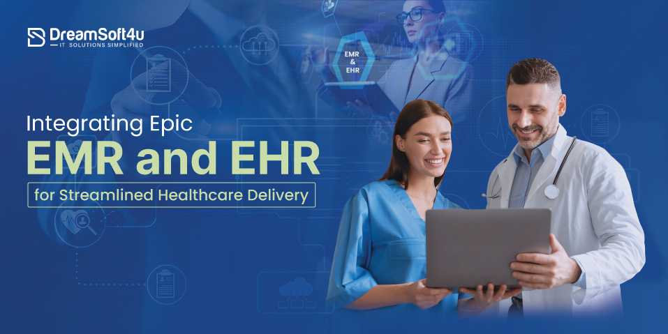 Integrating Epic EMR and EHR for Streamlined Healthcare Delivery