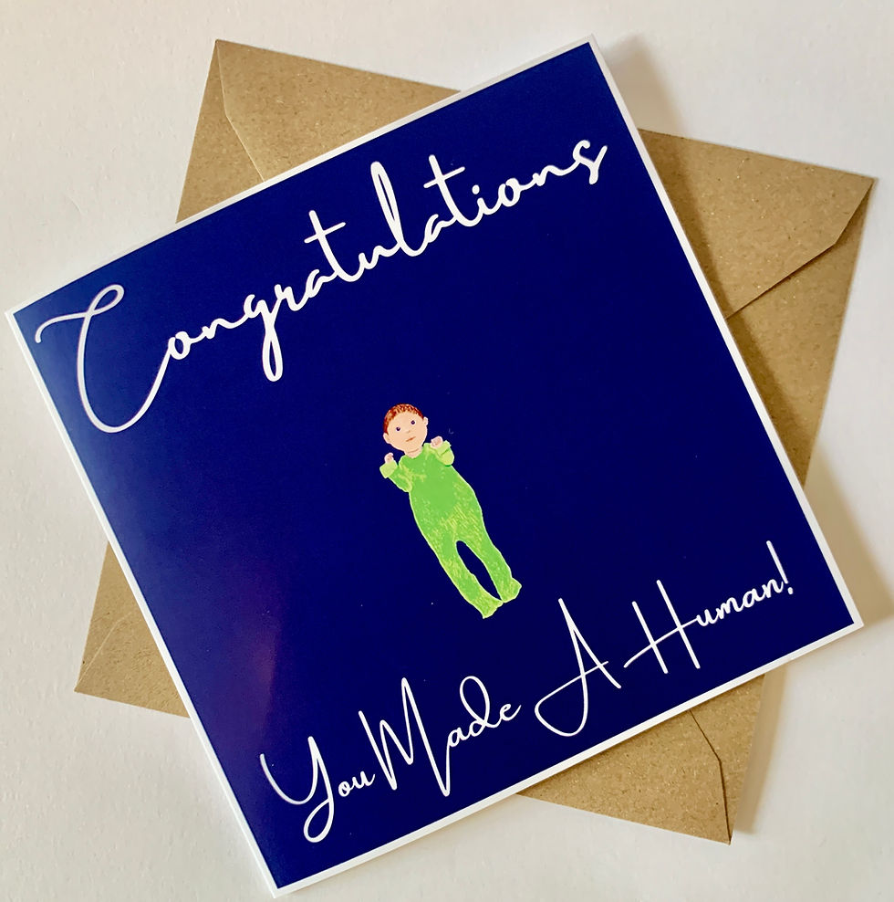 Thumbnail: A dark blue card with a drawing of a new born in a green baby grow. The slogan says 'Congratulations You Made a Human'