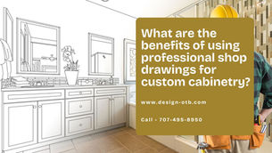 What are the benefits of using professional shop drawings for custom cabinetry?