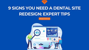 9 Signs You Need a Dental Site Redesign: Expert Tips